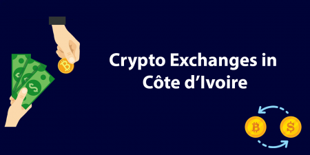 Best Crypto Exchanges in Côte d’Ivoire 2023