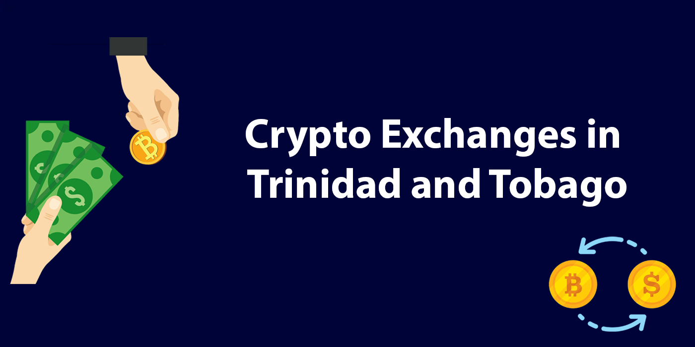 Best Crypto Exchanges in Trinidad and Tobago 2023 Best Crypto Exchanges in Trinidad and Tobago 2023